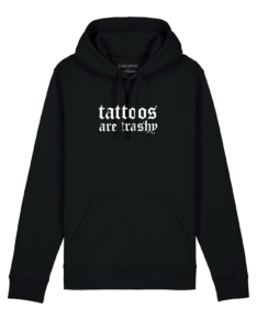 Tattoos are trashy hoodie